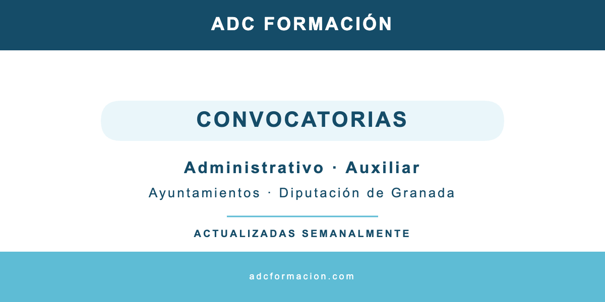 Convocatorias activas de Administrativo y Auxiliar en Granada